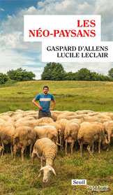 Les néo-paysans de Gaspard d’ALLENS et Lucile LECLAIR